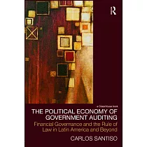 The Political Economy of Government Auditing： Financial Governance and the Rule of Law in Latin America and Beyond
