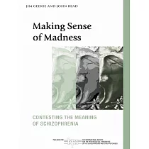 Making Sense of Madness： Contesting the Meaning of Schizophrenia
