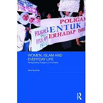 Women， Islam and Everyday Life： Renegotiating Polygamy in Indonesia