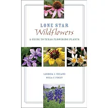 Lone Star Wildflowers： A Guide to Texas Flowering Plants