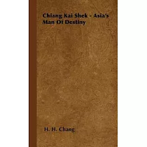 Chiang Kai─Shek： Asia’s Man of Destiny