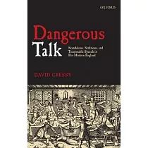 Dangerous Talk： Scandalous， Seditious， and Treasonable Speech in Pre─Modern England