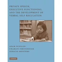 Private Speech， Executive Functioning， and the Development of Verbal Self─Regulation