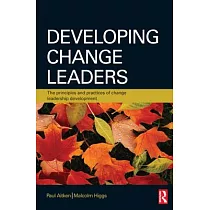 Developing Change Leaders： The Principles and Practices of Change Leadership Development