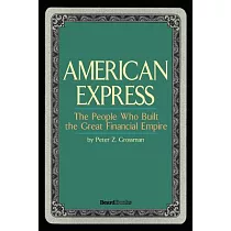 American Express： The People Who Built the Great Financial Empire
