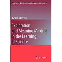 Exploration and Meaning Making in the Learning of Science