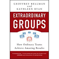 Extraordinary Groups： How Ordinary Teams Achieve Amazing Results