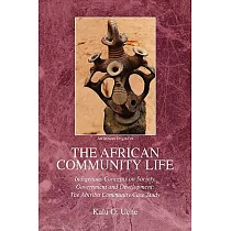 The African Community Life： Indigenous Concepts on Society， Government and Development： The Abiriba Community Case Study