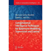 Computational Intelligence Techniques for Bioprocess Modelling， Supervision and Control