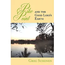 Pike Point： And the Good Lord’s Earth