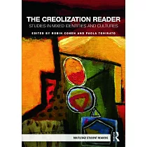 The Creolization Reader： Studies in Mixed Identities and Cultures