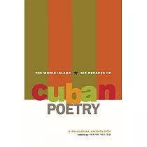 The Whole Island： Six Decades of Cuban Poetry