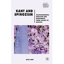 Kant and Spinozism： Transcendental Idealism and Immanence from Jacobi to Deleuze