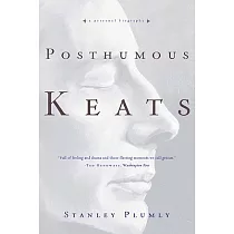 Posthumous Keats： A Personal Biography