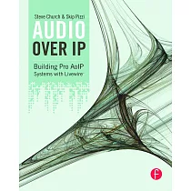 Audio Over IP： Building Pro AoIP Systems with Livewire