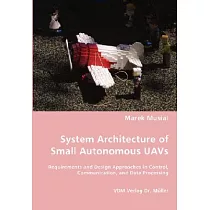 System Architecture of Small Autonomous UAVs： Requirements and Design Approaches in Control， Communication， and Data Processing