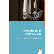 Agoraphobia in Everyday Life： A Sociological Study of Agoraphobia