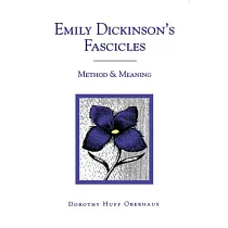 Emily Dickinson’s Fascicles： Method & Meaning