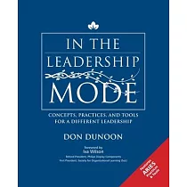 In the Leadership Mode： Concepts， Practices， and Tools for a Different Leadership