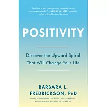 Positivity： Top─Notch Research Reveals the Upward Spiral That Will Change Your Life
