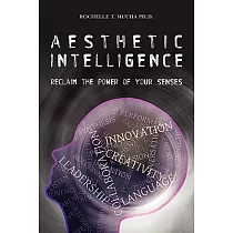 Aesthetic Intelligence： Reclaim the Power of Your Senses