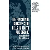 The Functional Roles of Glial Cells in Health and Disease： Dialogue Between Glia and Neurons