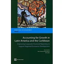 Accounting for Growth in Latin America and the Caribbean： Improving Corporate Financial Reporting to Support Regional Economic D