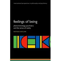 Feelings of Being： Phenomenology， Psychiatry and the Sense of Reality