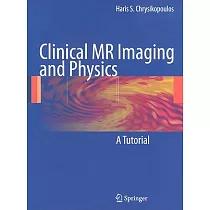 Clinical MR Imaging and Physics： A Tutorial