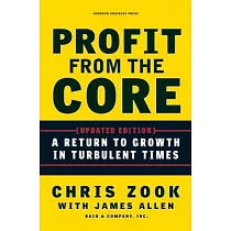 Profit from the Core： A Return to Growth in Turbulent Times