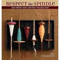 Respect the Spindle： Spin Infinite Yarns With One Amazing Tool