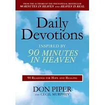 Daily Devotions Inspired by 90 Minutes in Heaven： 90 Readings for Hope and Healing