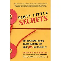 Dirty Little Secrets： Why Buyers Can’t Buy and Sellers Can’t Sell， and What You Can Do About It!