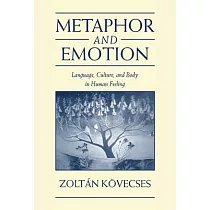 Metaphor and Emotion： Language， Culture， and Body in Human Feeling