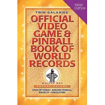 Twin Galaxies’ Official Video Game & Pinball Book of World Records： Arcade Volume