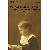 Personal Archives and a New Archival Calling： Readings， Reflections and Ruminations