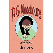 My Man Jeeves ─ From the Manor Wodehouse Collection， a selection from the early works of P. G. Wodehouse