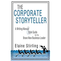 The Corporate Storyteller： A Writing Manual & Style Guide for the Brave New Business Leader