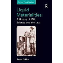 Liquid Materialities： A History of Milk， Science and the Law
