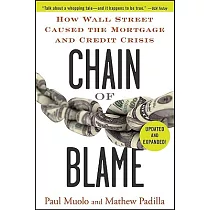 Chain of Blame： How Wall Street Caused the Mortgage and Credit Crisis