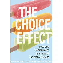 The Choice Effect： Love and Commitment in an Age of Too Many Options