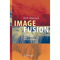 Image Fusion： Theories， Techniques and Applications