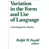 Variation in the Form and Use of Language： A Sociolinguistics Reader