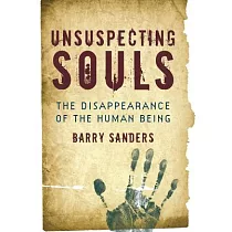 Unsuspecting Souls： The Disappearance of the Human Being