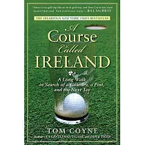 A Course Called Ireland： A Long Walk in Search of a Country， a Pint， and the Next Tee