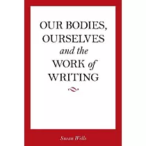 Our Bodies， Ourselves and the Work of Writing