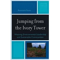 Jumping from the Ivory Tower： Weaving Environmental Leadership and Sustainable Communities