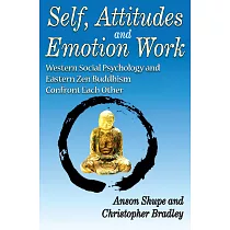 Self， Attitudes， and Emotion Work： Western Social Psychology and Eastern Zen Buddhism Confront Each Other