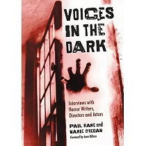 Voices in the Dark： Interviews with Horror Writers， Directors and Actors
