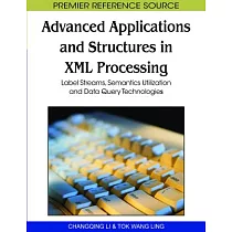Advanced Applications and Structures in XML Processing： Label Streams， Semantics Utilization and Data Query Technologies